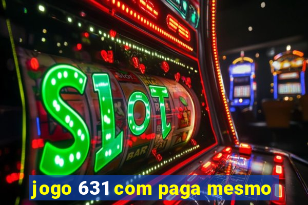 jogo 631 com paga mesmo